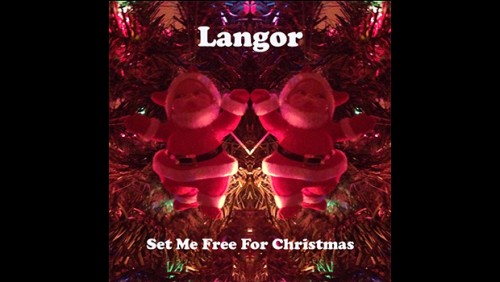 LANGOR:  “SET ME FREE FOR CHRISTMAS”