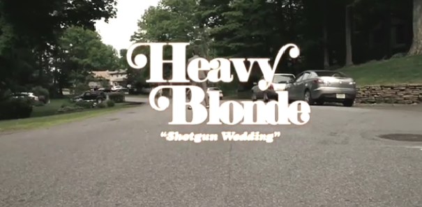 PREMIERE: HEAVY BLONDE VIDEO ‘SHOTGUN WEDDING’