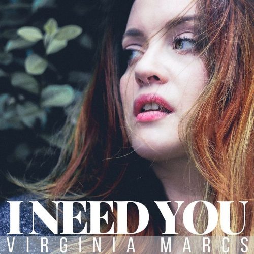 NYC’s VIRGINIA MARCS GETS VULNERABLE ON ‘I NEED YOU’ (SONG PREMIERE)