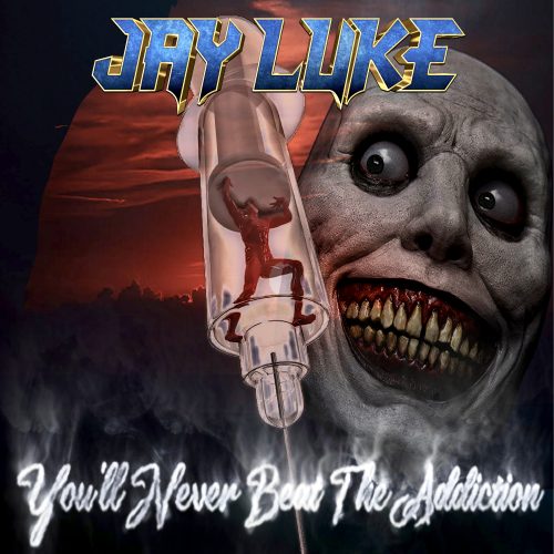 JAY LUKE DEBUTS NEW SINGLE AND VIDEO, ‘YOU’LL NEVER BEAT THE ADDICTION’